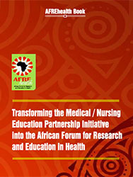 Photo of AFREHealth book: Transforming the Medical/Nursing Education Partnership Initiative Into the African Forum for Reserach and Education in Health.